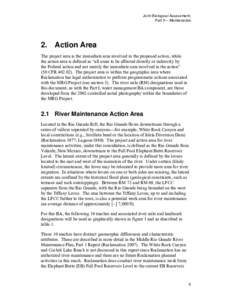 Joint Biological Assessment, Part II – Maintenance 2. Action Area The project area is the immediate area involved in the proposed action, while the action area is defined as “all areas to be affected directly or indi