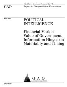 GAO[removed], POLITICAL INTELLIGENCE: Financial Market Value of Government Information Hinges on Materiality and Timing