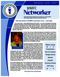 MMFC Networker	 Issue #23	  Fall 2014 Hello dear friends in the MMFC community! It’s me … back again. For a second time, I will be Acting Director at the Centre. It is a year of transition for the Muriel