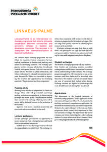 LINNAEUS-PALME Linnaeus-Palme is an international exchange programme that aims to stimulate cooperation between universities and university colleges in Sweden and developing countries. The purpose is to strengthen the in