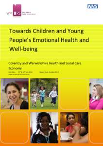 Towards Children and Young People’s Emotional Health and Well-being Coventry and Warwickshire Health and Social Care Economy Visit Date: