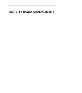 ACTIVITY-BASED MANAGEMENT  Wiley Cost Management Series Activity Accounting: An Activity-Based Costing Approach by James A. Brimson Activity-Based Costing: Making It Work for Small and Mid-Sized Companies, Second Editio