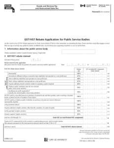 Goods and Services Tax and Harmonized Sales Tax Protected B when completed GST/HST Rebate Application for Public Service Bodies See the Guide to the GST/HST Rebate Application for Public Service Bodies (FP-66.G-V) for in