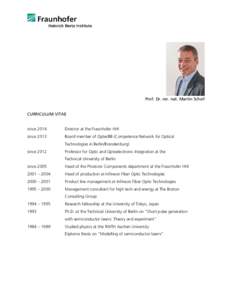 Prof. Dr. rer. nat. Martin Schell CURRICULUM VITAE since 2014 Director at the Fraunhofer HHI