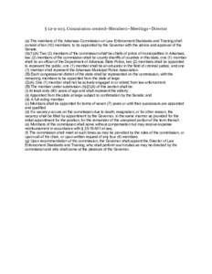 § Commission created--Members--Meetings--Director (a) The members of the Arkansas Commission on Law Enforcement Standards and Training shall consist of ten (10) members, to be appointed by the Governor with th