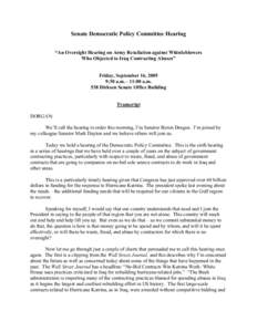 Senate Democratic Policy Committee Hearing “An Oversight Hearing on Army Retaliation against Whistleblowers Who Objected to Iraq Contracting Abuses” Friday, September 16, 2005 9:30 a.m. - 11:00 a.m. 538 Dirksen Senat