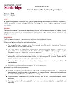 POLICIES & PROCEDURES Contract Approval for Auxiliary Organizations Policy No.: [removed]Effective: [removed]POLICY: All contractual agreements which would bind California State University, Northridge (CSUN) auxiliary orga