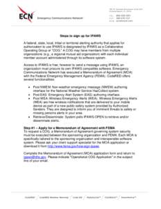 Steps to sign up for IPAWS A federal, state, local, tribal or territorial alerting authority that applies for authorization to use IPAWS is designated by IPAWS as a Collaborative Operating Group or “COG.” A COG may h