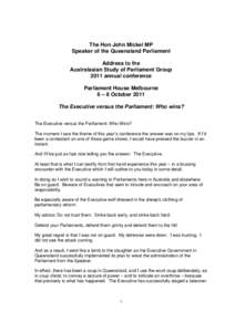 The Hon John Mickel MP Speaker of the Queensland Parliament Address to the Australasian Study of Parliament Group 2011 annual conference Parliament House Melbourne