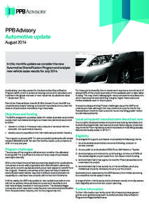 PPB Advisory Automotive update August 2014 In this month’s update we consider the new Automotive Diversification Program and analyse