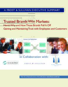A FROST & SULLIVAN EXECUTIVE SUMMARY  Trusted Brands Win Markets: Here’s Why and How Those Brands Pull It Off Gaining and Maintaining Trust with Employees and Customers