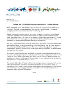    April 14, 2012 For Immediate Release  “Federal and Provincial Governments Announce Funding Support”