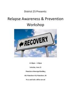 District 25 Presents:  Relapse Awareness & Prevention Workshop  12:30pm – 2:30pm