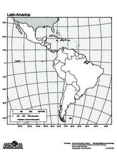 Courtesy: Arizona Geographic Alliance http://geoalliance.asu.edu/azga School of Geographical Sciences and Urban Planning Arizona State University Cartographer Terry Dorschied LAT-AM.PDF