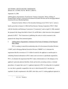 SECURITIES AND EXCHANGE COMMISSION (Release No[removed]; File No. SR-FICC[removed]September 16, 2004 Self-Regulatory Organizations; Fixed Income Clearing Corporation; Notice of Filing of Proposed Rule Change to Amend t