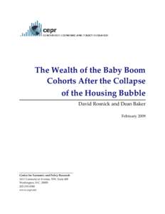 The Wealth of the Baby Boom Cohorts After the Collapse of the Housing Bubble David Rosnick and Dean Baker February 2009