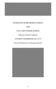 CHARLOTTE ROHR MIDDLE SCHOOL AND FANA HOLTZ HIGH SCHOOL Schwartz-Jacobs Campuses STUDENT HANDBOOK[removed] “Eternal Wisdom for a Changing World”