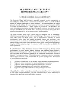 VI. NATURAL AND CULTURAL RESOURCE MANAGEMENT NATURAL RESOURCE MANAGEMENT POLICY The Division of Parks and Recreation’s approach to natural resource management is directed by the North Carolina Constitution and the Stat