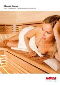 Harvia Sauna Saunas • Bathroom saunas • Infrared cabins • Products for steam rooms Natural well-being.  Table of Contents