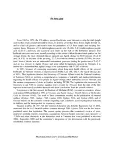 SUMMARY  From 1962 to 1971, the US military sprayed herbicides over Vietnam to strip the thick jungle canopy that could conceal opposition forces, to destroy crops that those forces might depend on, and to clear tall gra