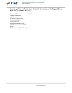 http://oac.cdlib.org/findaid/ark:/13030/kt8199r9bq No online items Inventory of the California State Assembly Environmental Safety and Toxic Materials Committee Records Processed by Rebecca Crowther and Kaitlyn Crain