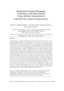 Integrated Program Debugging, Verification, and Optimization Using Abstract Interpretation (and The Ciao System Preprocessor) Manuel V. Hermenegildo a,b Germ´an Puebla a Francisco Bueno a Pedro L´opez-Garc´ıa a