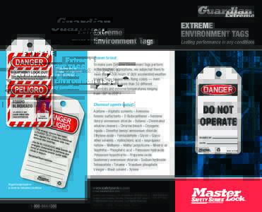 Extreme Environment Tags Proven to last. Sharp, easy-to-read graphics are permanently fused into the tag.