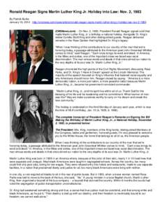 Ronald Reagan Signs Martin Luther King Jr. Holiday into Law: Nov. 2, 1983 By Patrick Burke January 16, [removed]http://cnsnews.com/news/article/ronald-reagan-signs-martin-luther-king-jr-holiday-law-nov[removed]CNSNews.com)