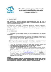 Manual de orientação para participantes do Programa Professor Visitante do Exterior Programa CAPES/PVE I – APRESENTAÇÃO Este manual tem o objetivo de esclarecer aspectos práticos da bolsa, tais como: a