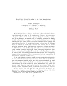 Internet Insecurities Are Not Diseases Paul N. Hilfinger∗ University of California at Berkeley 13 July 2000† As the Internet grows in size and importance, so too do malicious or mischievous attacks on it and on the c