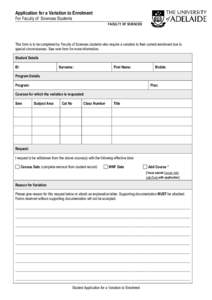 Application for a Variation to Enrolment For Faculty of Sciences Students FACULTY OF SCIENCES This form is to be completed by Faculty of Sciences students who require a variation to their current enrolment due to special