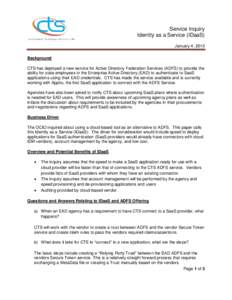 Service Inquiry Identity as a Service (IDaaS) January 4, 2013 Background CTS has deployed a new service for Active Directory Federation Services (ADFS) to provide the ability for state employees in the Enterprise Active 