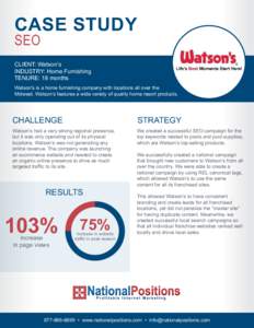 CASE STUDY SEO CLIENT: Watson’s INDUSTRY: Home Furnishing TENURE: 18 months