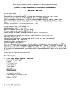 PUBLICATION OF AWARD OF CONTRACT FOR CONSULTING SERVICES FOR PROJECTS FINANCED BY THE AFRICAN DEVELOPMENT BANK INFORMATION NOTICE Country: South Africa Executing Agency: National Treasury South Africa Name of Project/Stu