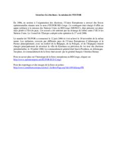 Sécuriser les élections : la mission de l’EUFOR En 2006, en soutien à l’organisation des élections, l’Union Européenne a envoyé des forces opérationnelles réunies sous le nom d’EUFOR RD Congo. Ce continge