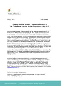 April 16, 2015  Press Release LightingEurope to become a Partner Association of the Professional Lighting Design Convention, PLDC 2015