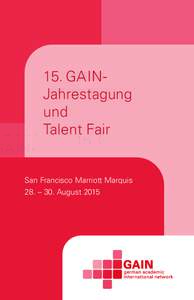 15. GAINJahrestagung und Talent Fair San Francisco Marriott Marquis 28. – 30. August 2015