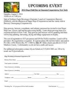 Upcoming event 2014 Hops Field Day in Oneonta/Cooperstown, New York Saturday, August 2, [removed]:00 a.m. to 3:00 p.m. Start at Northern Eagle Beverages (Oneonta), Lunch at Cooperstown Brewery (Milford), with the afternoon