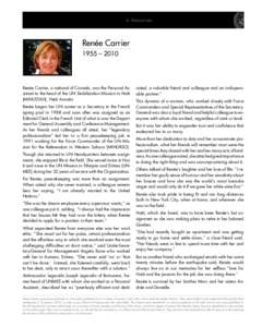 In Memoriam  Renée Carrier 1955 – 2010  Renée Carrier, a national of Canada, was the Personal Assistant to the head of the UN Stabilization Mission in Haiti