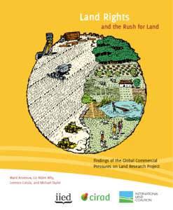 Land Rights and the Rush for Land Findings of the Global Commercial Pressures on Land Research Project Ward Anseeuw, Liz Alden Wily,