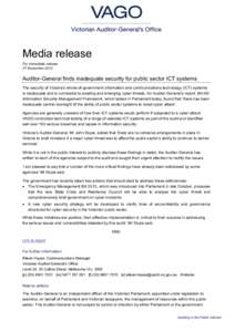 Media release For immediate release 27 November 2013 Auditor-General finds inadequate security for public sector ICT systems The security of Victoria’s whole-of-government information and communications technology (ICT