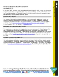 SECRETARIAL FORESTRY PILOT PROJECTS UPDATE January 20, 2012 In December 2010, Secretary of the Interior Ken Salazar set in motion a plan to apply the principles of ecosystem restoration, as suggested by Drs. Norm Johnson