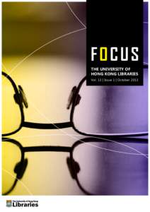 FOCUS THE UNIVERSITY OF HONG KONG LIBRARIES Vol. 13 | Issue 1 | October 2013  MESSAGE FROM THE