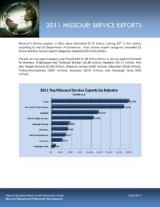 2011 MISSOURI SERVICE EXPORTS Missouri’s Service exports in 2011 were estimated $7.72 billion, ranking 23rd in the nation, according to the US Department of Commerce. Four service export categories exceeded $1 billion 