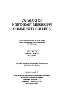 CATALOG OF NORTHEAST MISSISSIPPI COMMUNITY COLLEGE A Public Institution Supported By Alcorn, Prentiss, Tippah, Tishomingo, and Union Counties and the