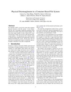 Physical Disentanglement in a Container-Based File System Lanyue Lu, Yupu Zhang, Thanh Do, Samer Al-Kiswany Andrea C. Arpaci-Dusseau, Remzi H. Arpaci-Dusseau Department of Computer Sciences University of Wisconsin, Madis