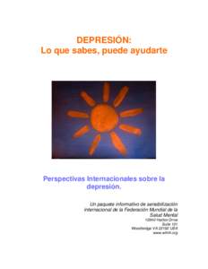DEPRESIÓN: Lo que sabes, puede ayudarte Perspectivas Internacionales sobre la depresión. Un paquete informativo de sensibilización