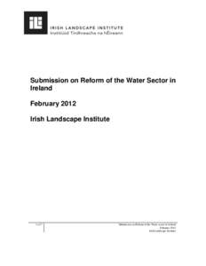 Submission on Reform of the Water Sector in Ireland February 2012 Irish Landscape Institute  1 of 7