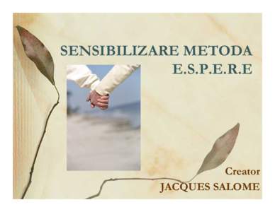 SENSIBILIZARE METODA E.S.P.E.R.E Creator JACQUES SALOME