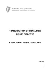 TRANSPOSITION OF CONSUMER RIGHTS DIRECTIVE REGULATORY IMPACT ANALYSIS  JUNE 2014